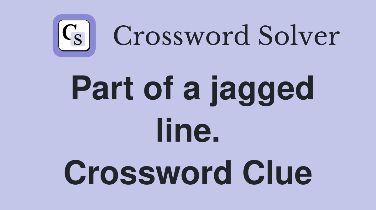 Part of a jagged line. Crossword Clue