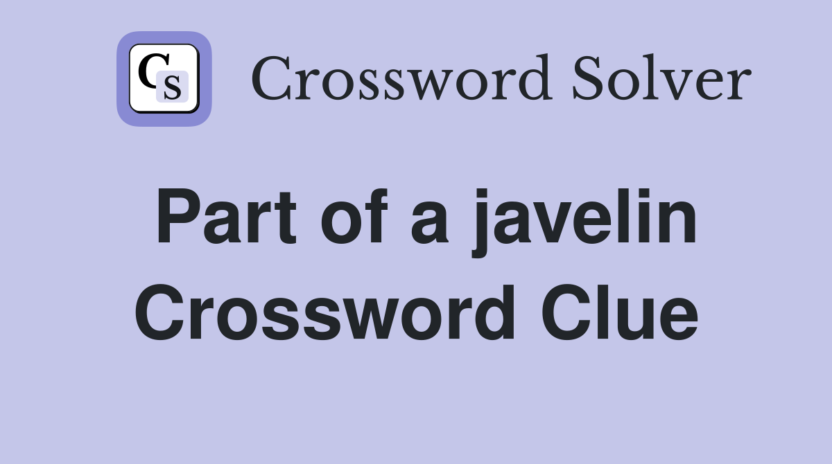 Part of a javelin Crossword Clue