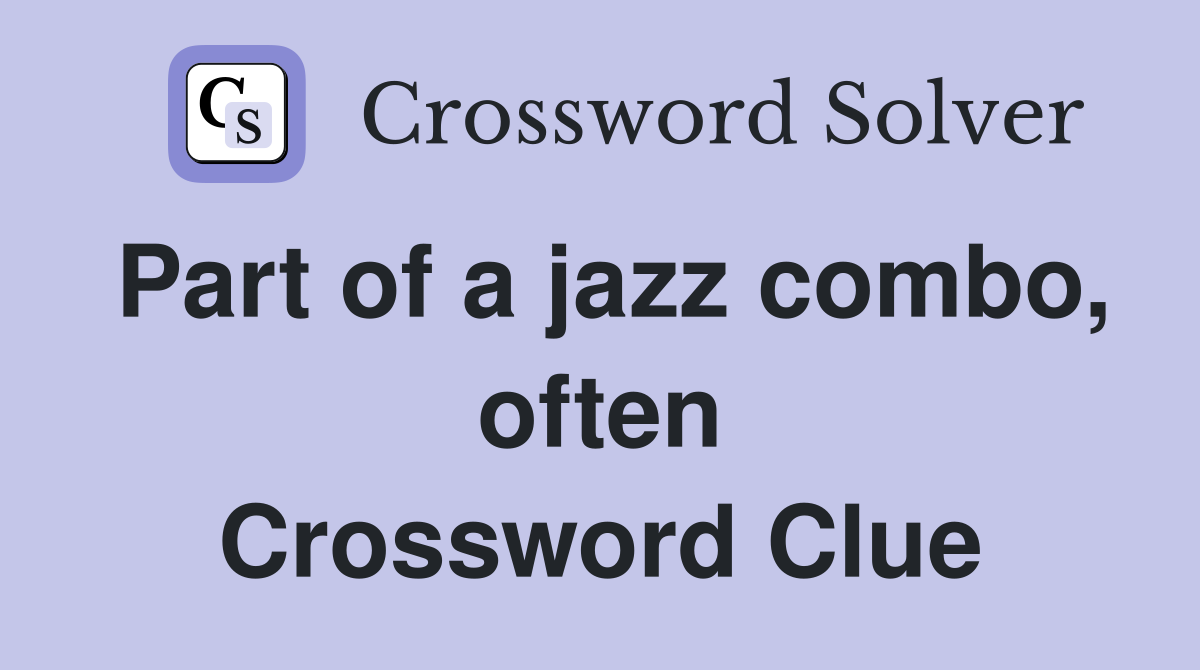 Part of a jazz combo, often Crossword Clue