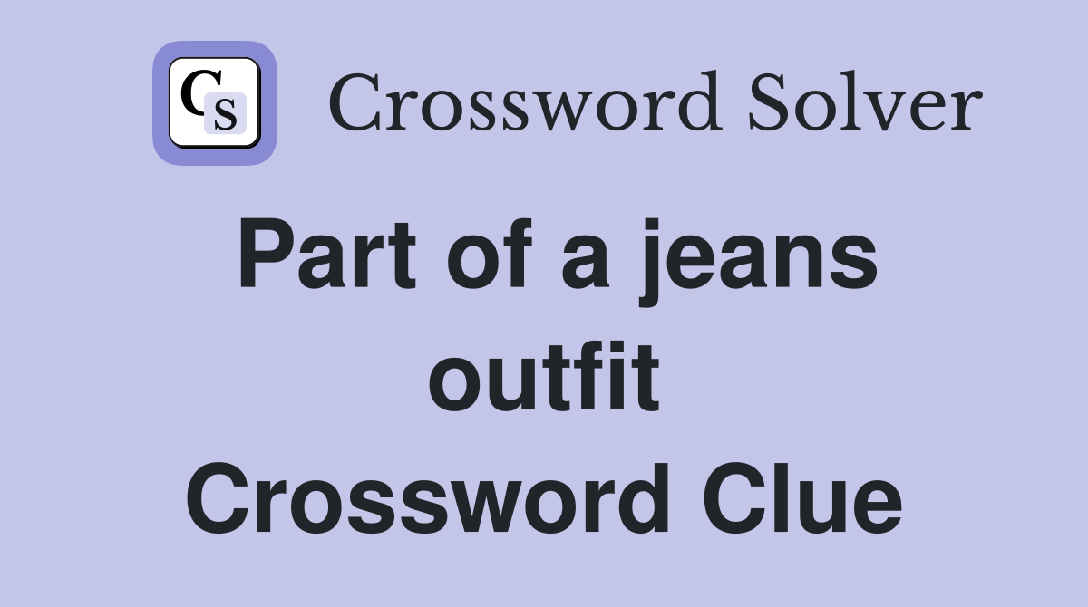 Part of a jeans outfit Crossword Clue