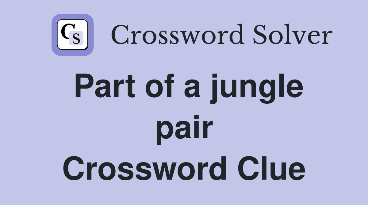Part of a jungle pair Crossword Clue