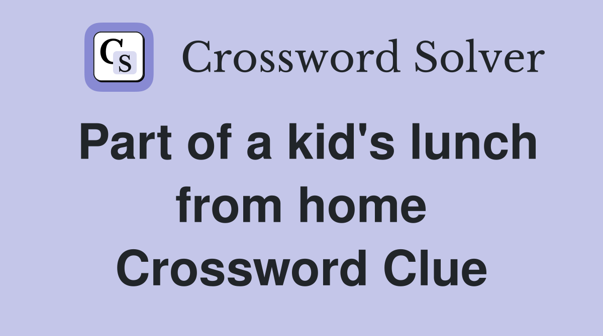 Part of a kid's lunch from home Crossword Clue