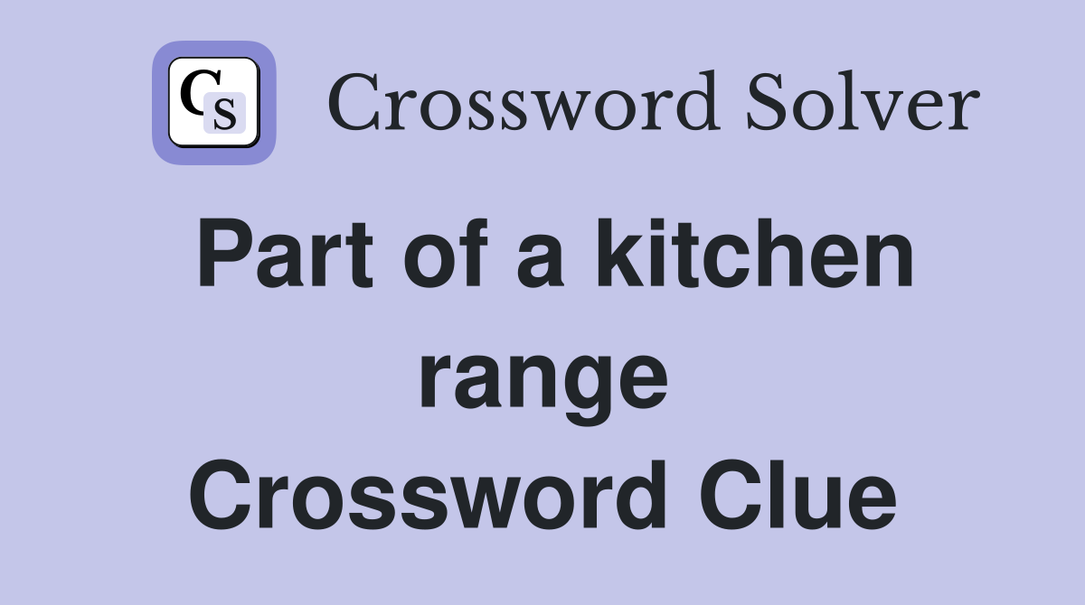 Part of a kitchen range Crossword Clue