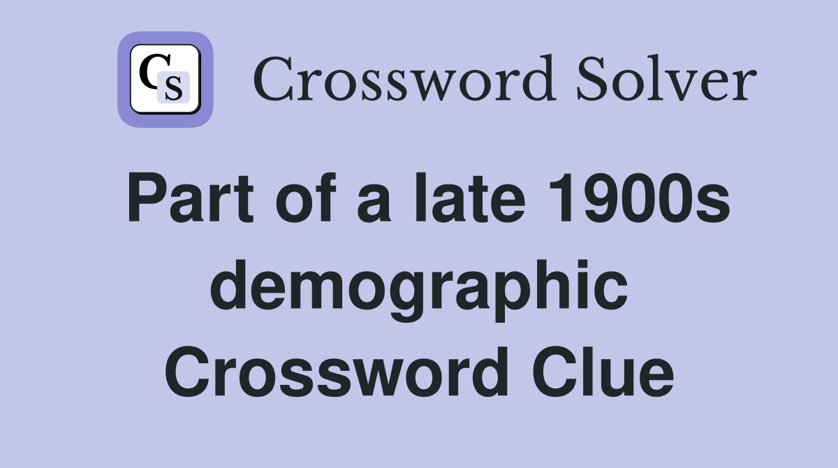 Part of a late 1900s demographic Crossword Clue