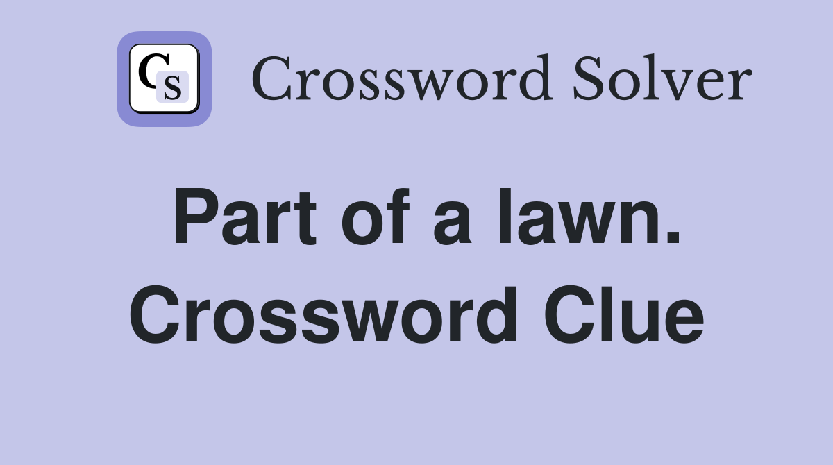 Part of a lawn. Crossword Clue