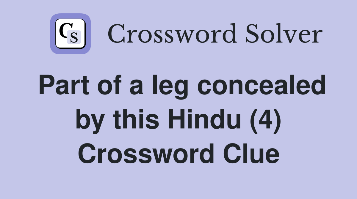 Part of a leg concealed by this Hindu (4) Crossword Clue