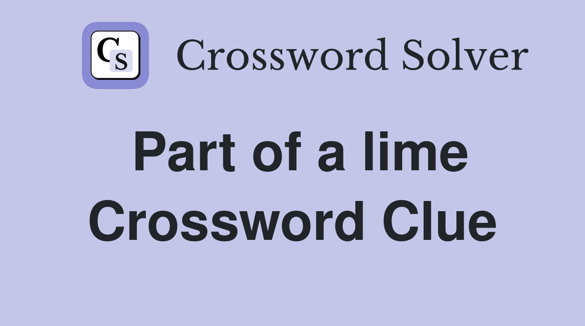 Part of a lime Crossword Clue