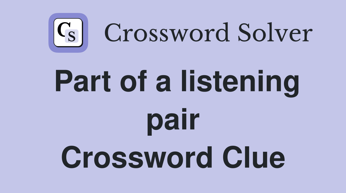 Part of a listening pair Crossword Clue