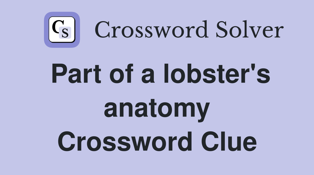 Part of a lobster's anatomy Crossword Clue