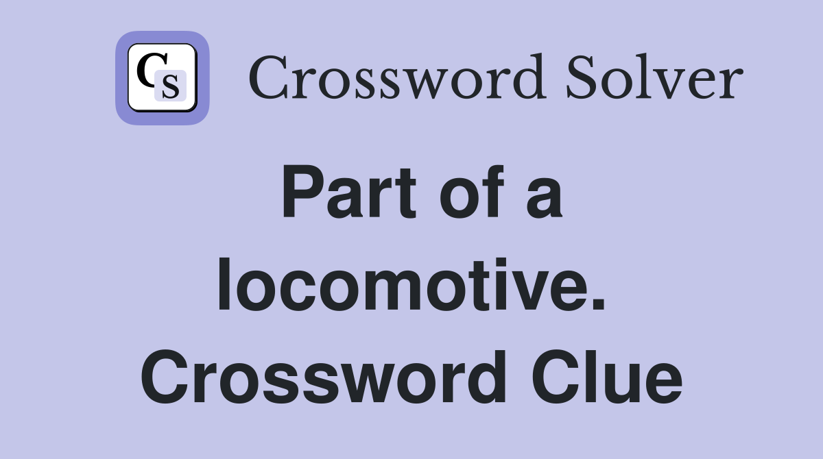 Part of a locomotive. Crossword Clue