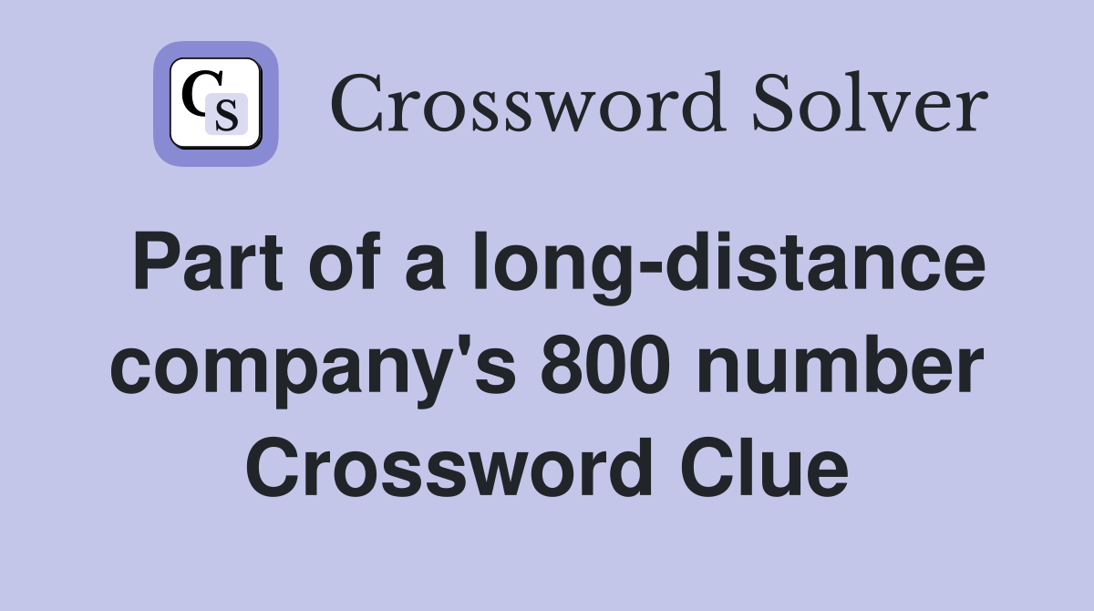 Part of a long-distance company's 800 number Crossword Clue