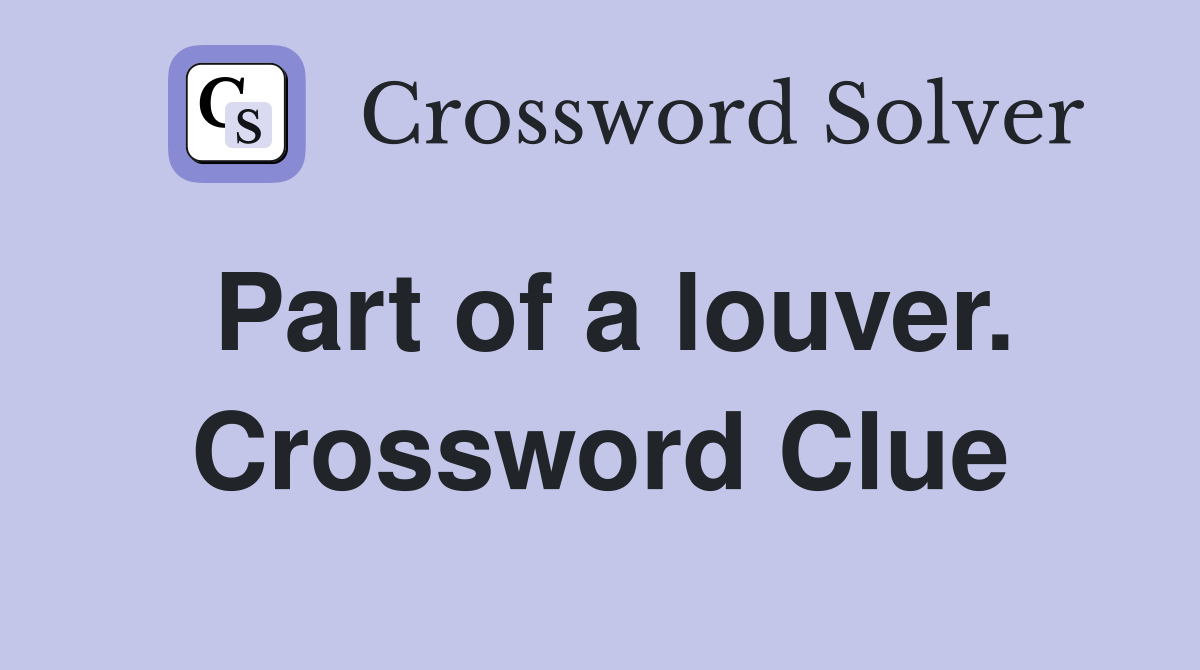 Part of a louver. Crossword Clue