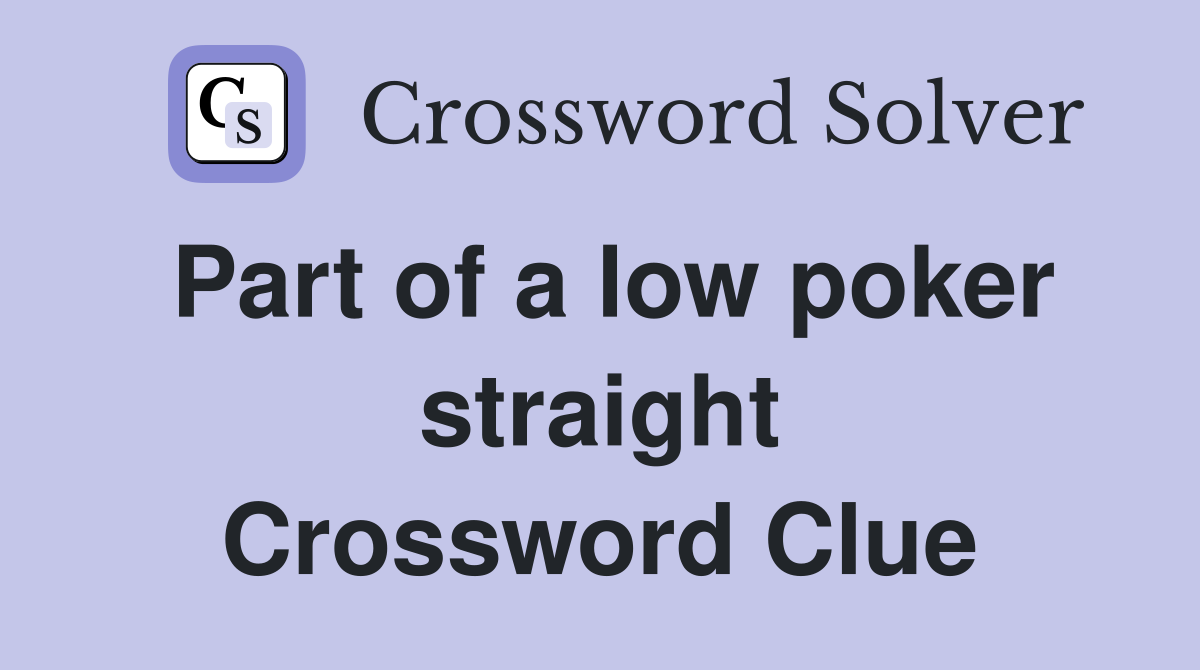 Part of a low poker straight Crossword Clue