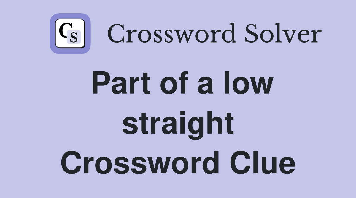 Part of a low straight Crossword Clue