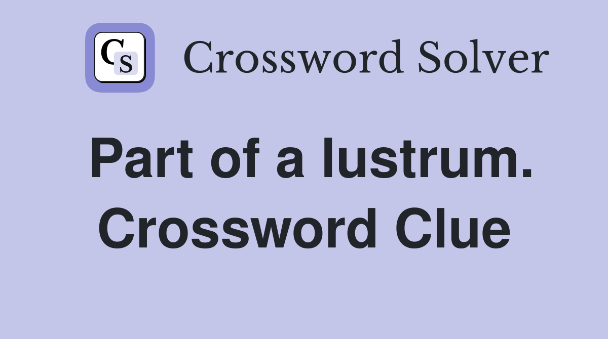 Part of a lustrum. Crossword Clue
