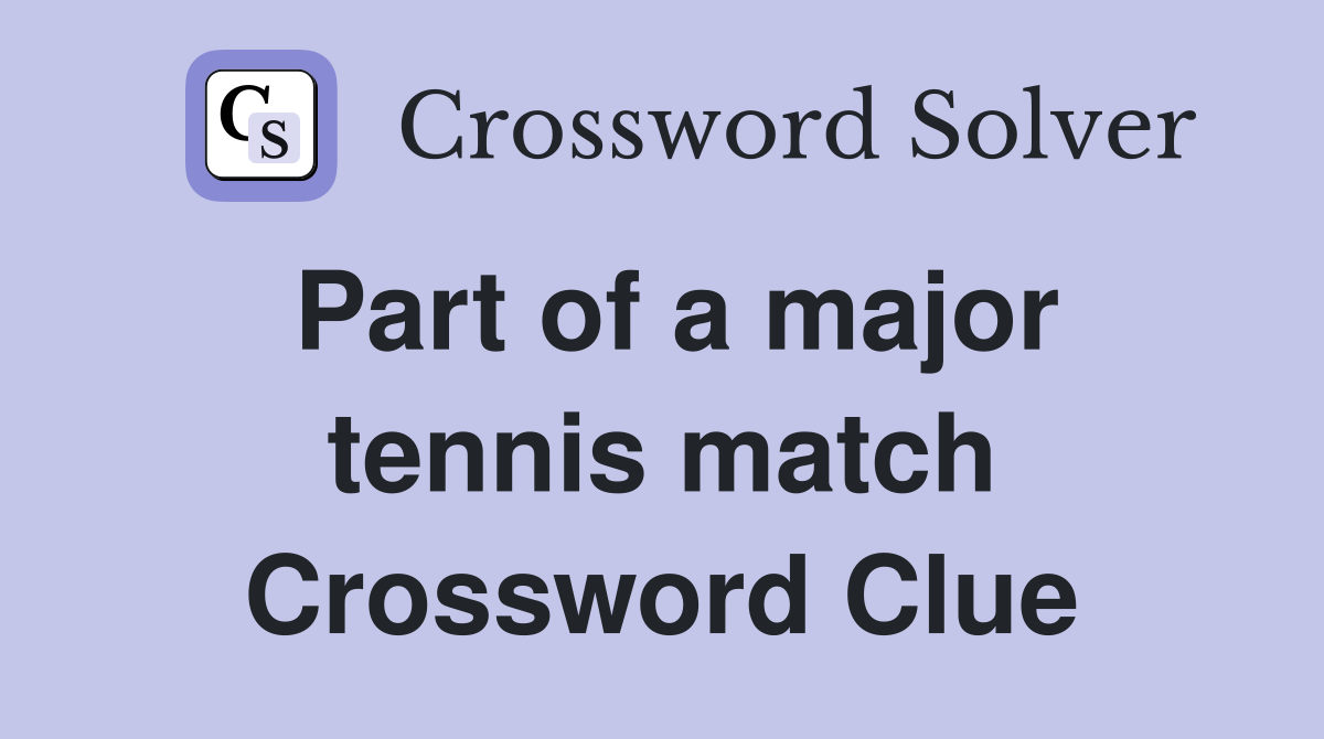 Part of a major tennis match Crossword Clue