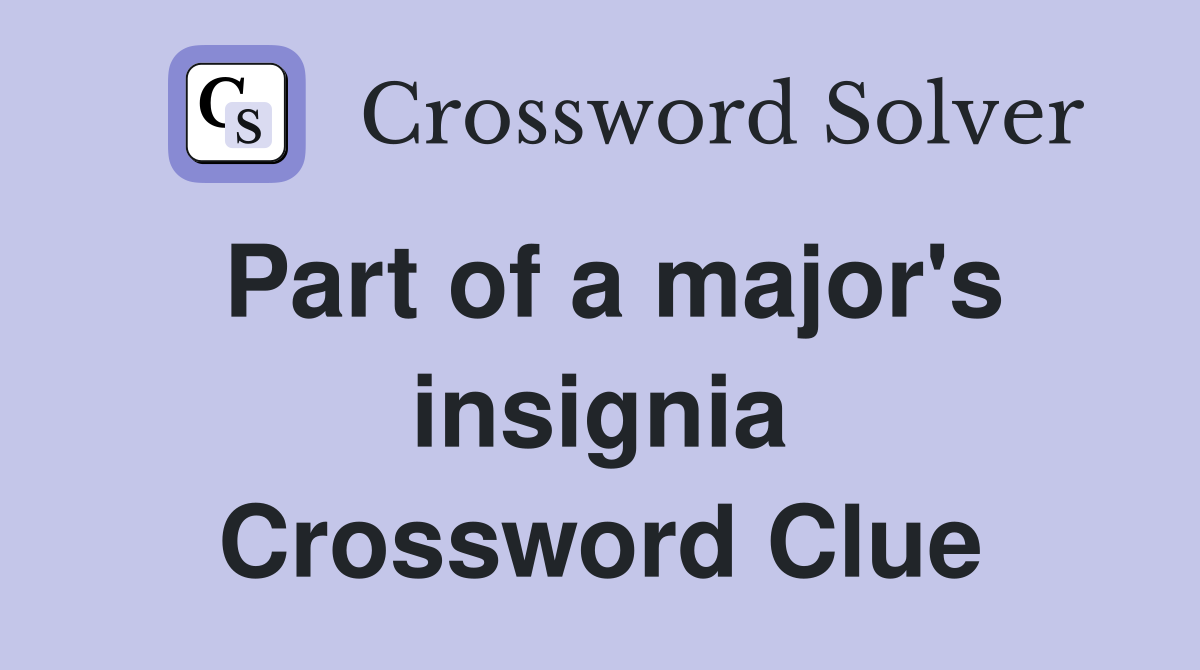 Part of a major's insignia Crossword Clue