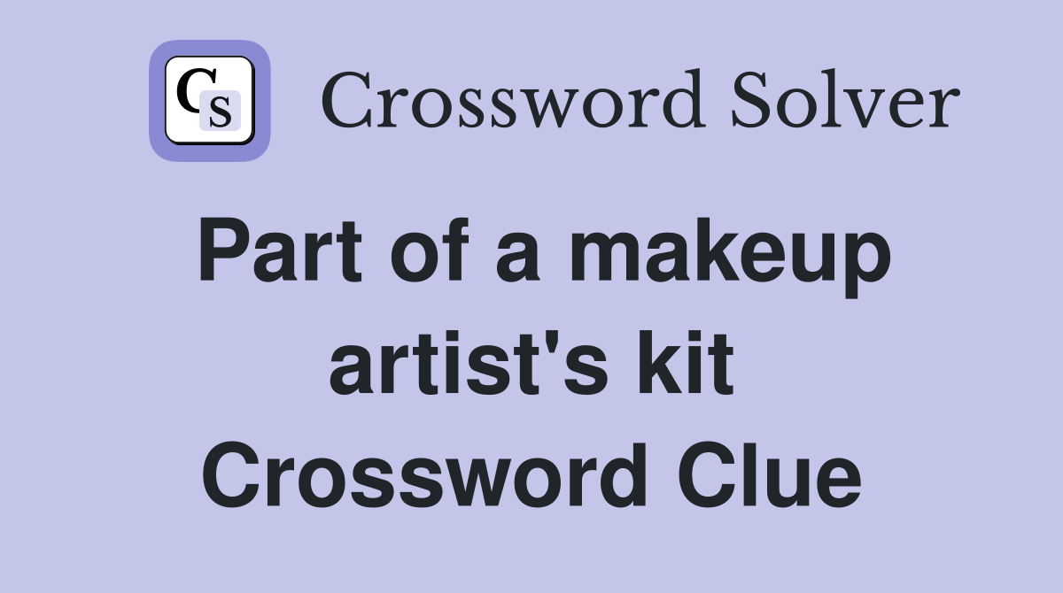 Part of a makeup artist's kit Crossword Clue