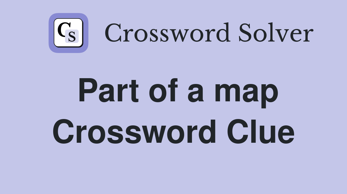 Part of a map Crossword Clue