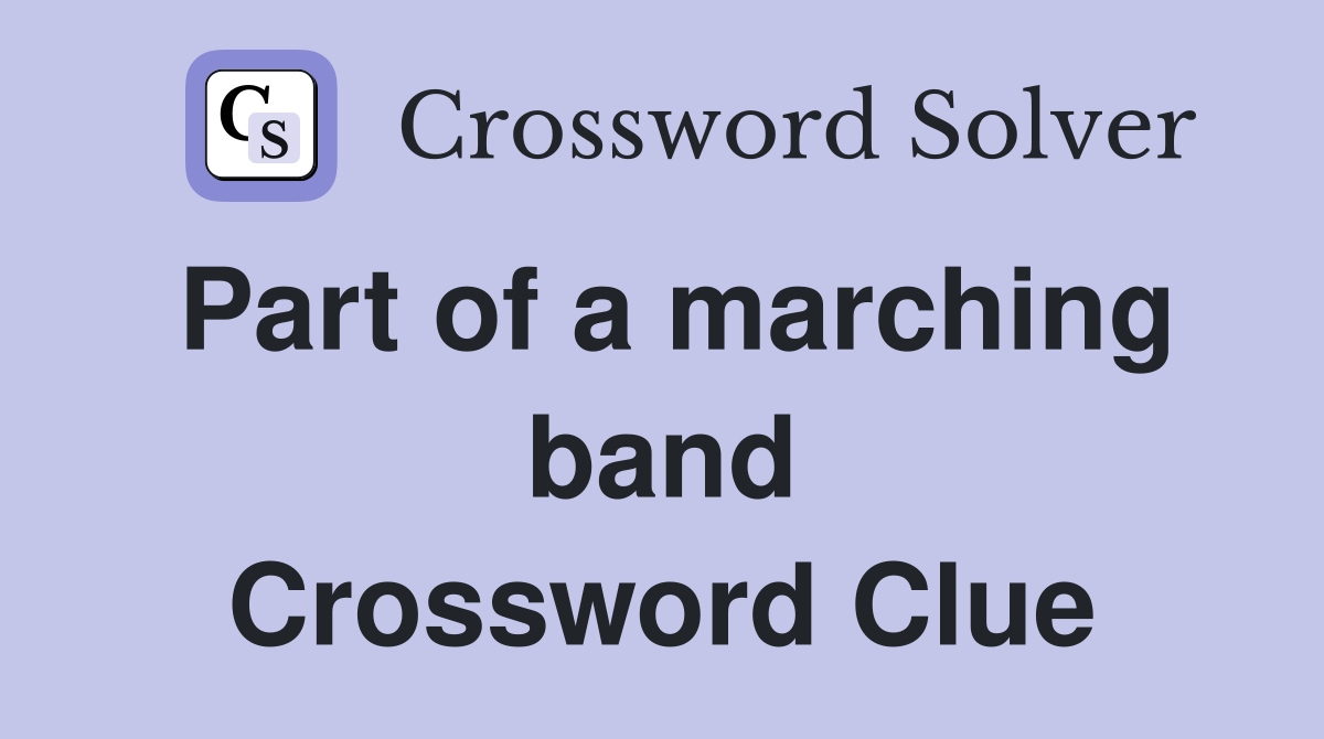 Part of a marching band Crossword Clue