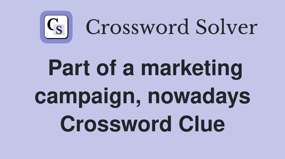 Part of a marketing campaign, nowadays Crossword Clue