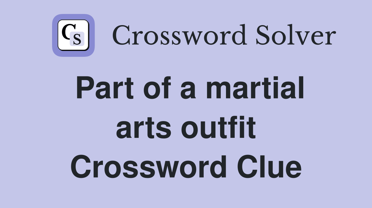Part of a martial arts outfit Crossword Clue