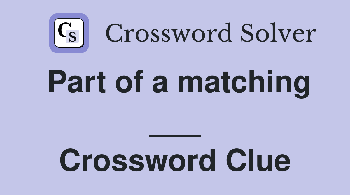 Part of a matching ___ Crossword Clue