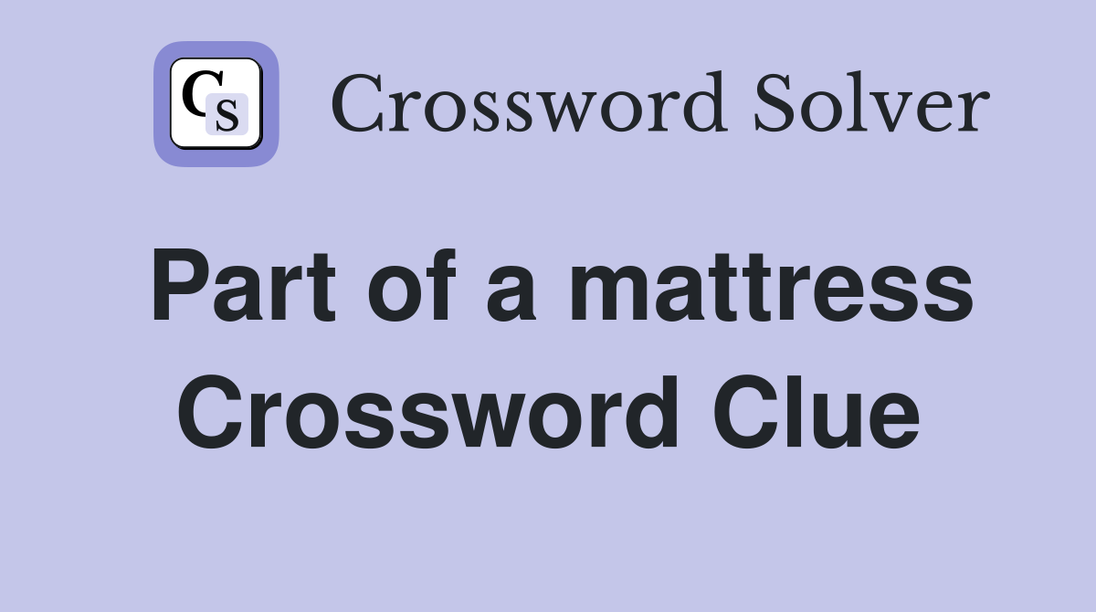 Part of a mattress Crossword Clue
