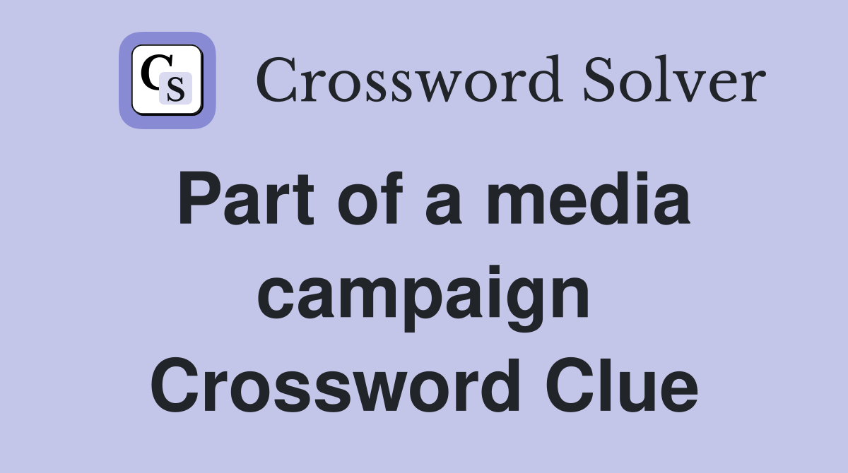 Part of a media campaign Crossword Clue