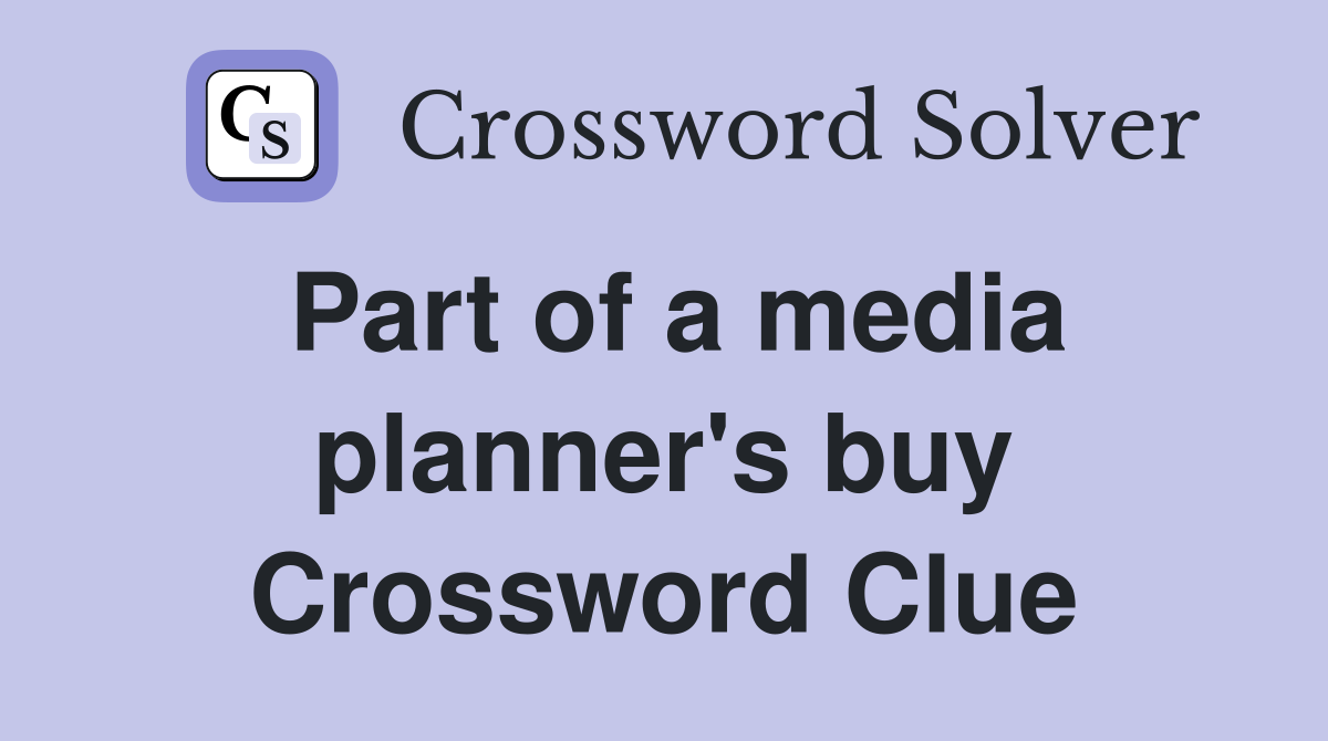 Part of a media planner's buy Crossword Clue