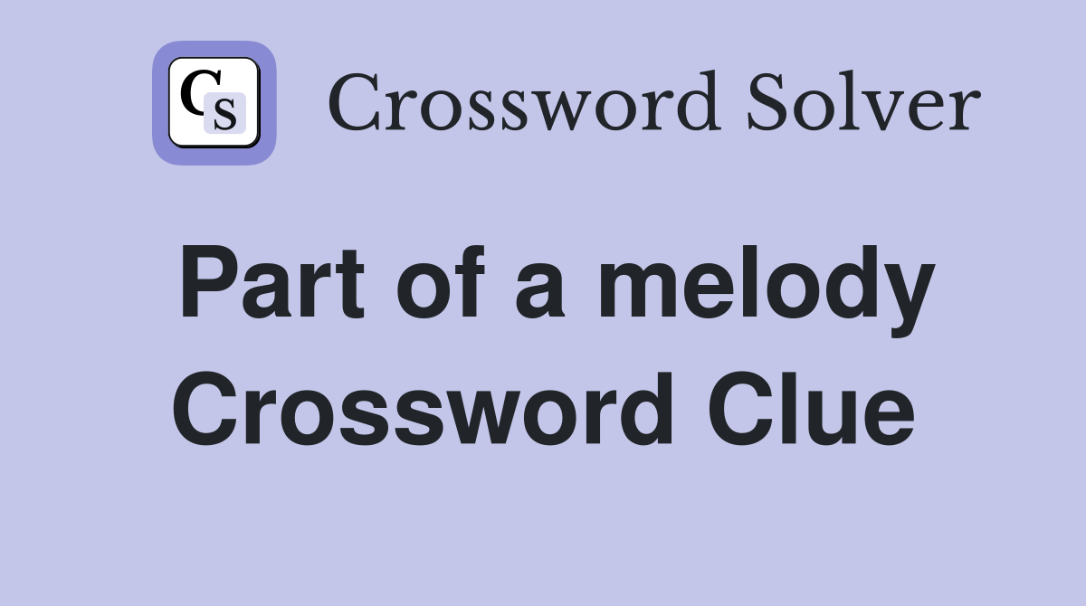 Part of a melody Crossword Clue