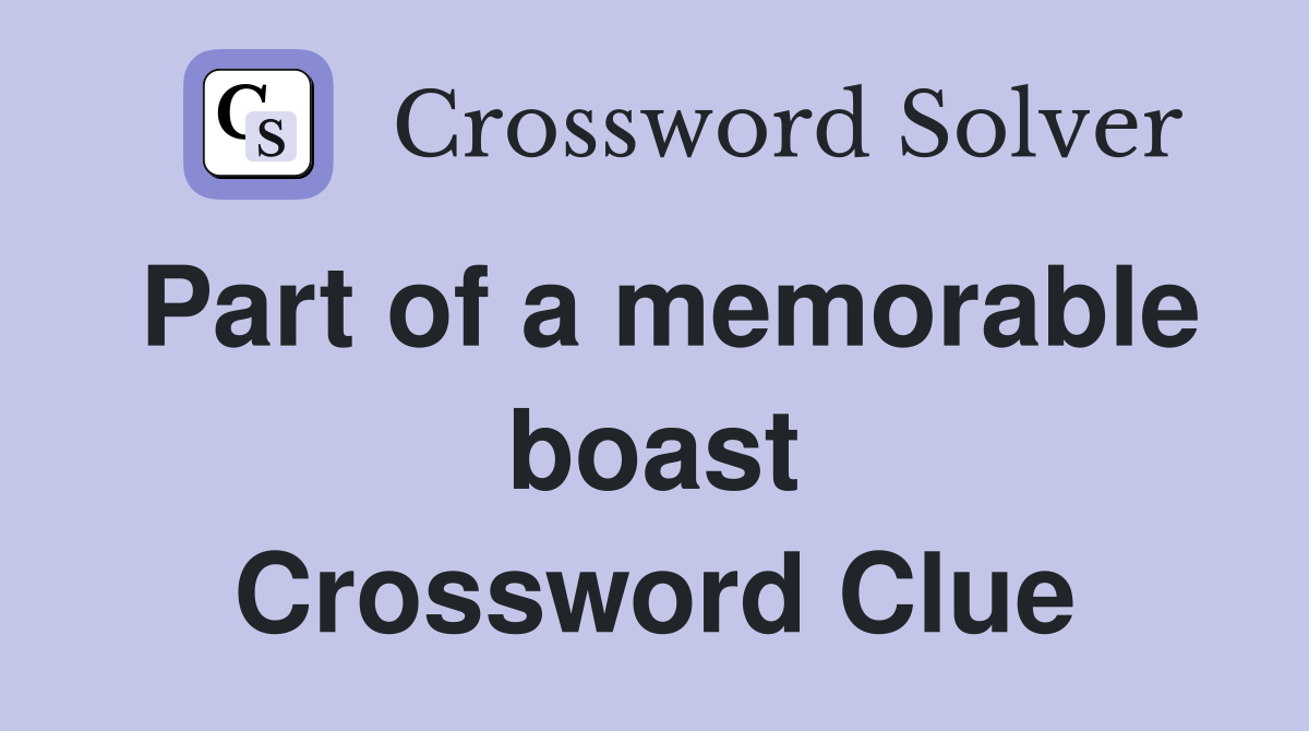 Part of a memorable boast Crossword Clue