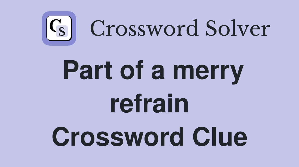 Part of a merry refrain Crossword Clue