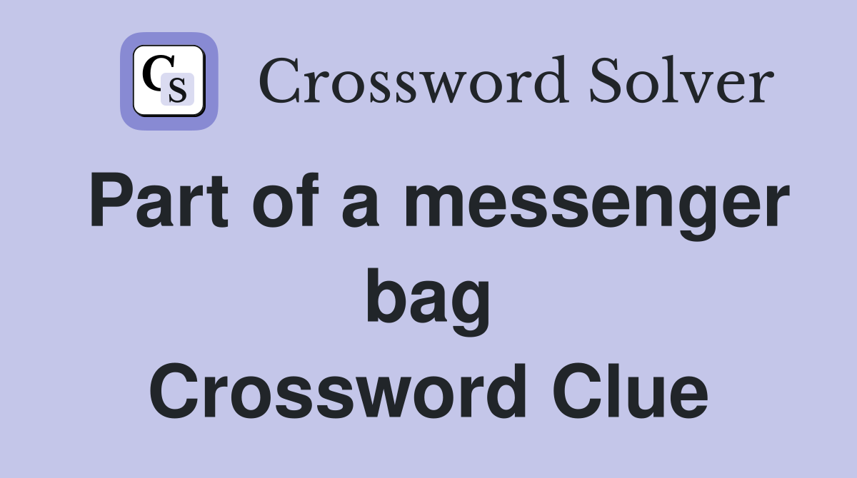 Part of a messenger bag Crossword Clue