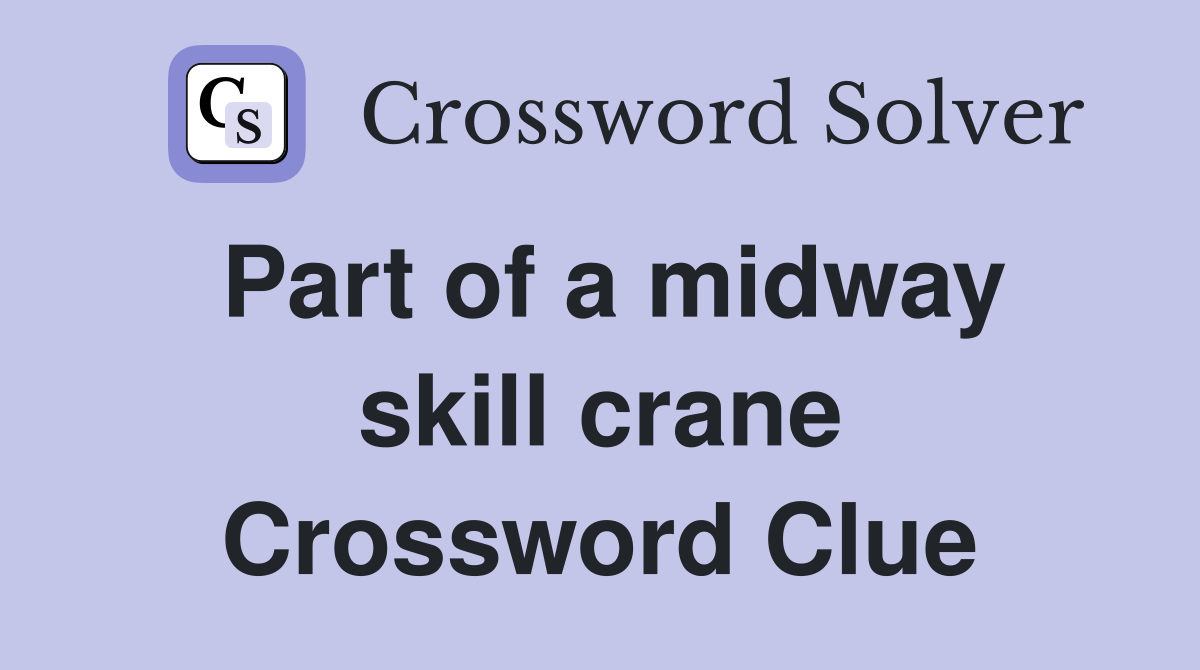 Part of a midway skill crane Crossword Clue