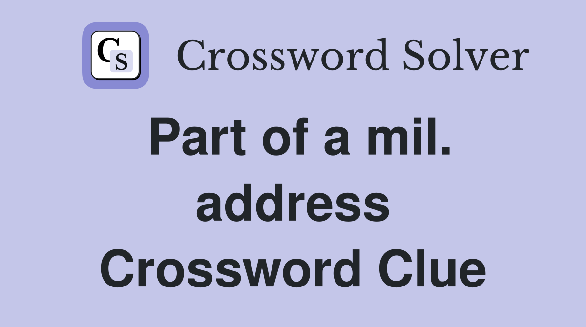Part of a mil. address Crossword Clue