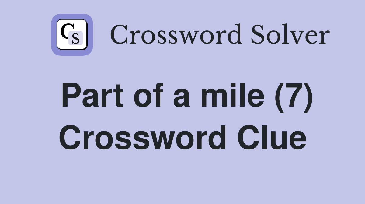 Part of a mile (7) Crossword Clue