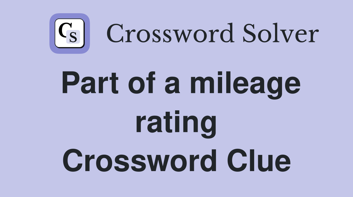 Part of a mileage rating Crossword Clue