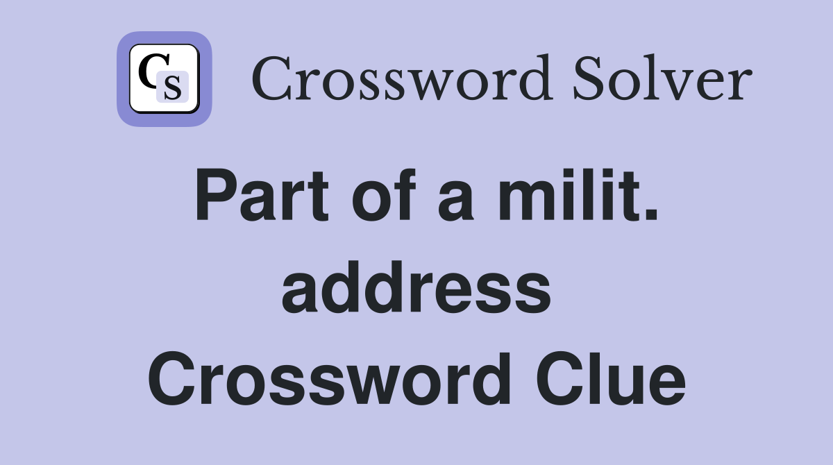Part of a milit. address Crossword Clue