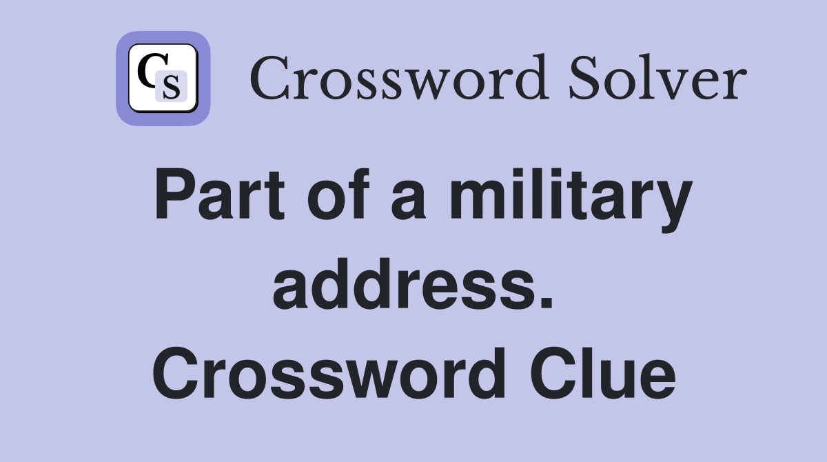 Part of a military address. Crossword Clue
