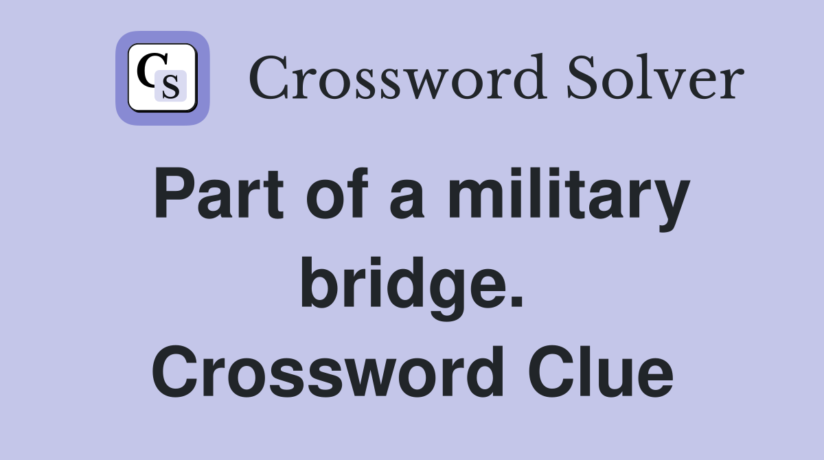 Part of a military bridge. Crossword Clue