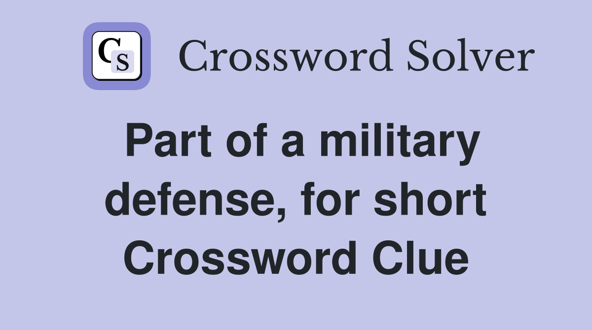 Part of a military defense, for short Crossword Clue