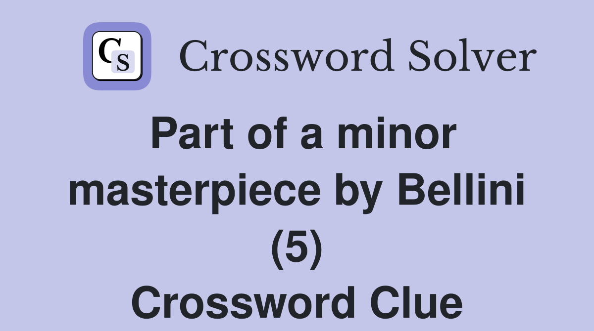 Part of a minor masterpiece by Bellini (5) Crossword Clue