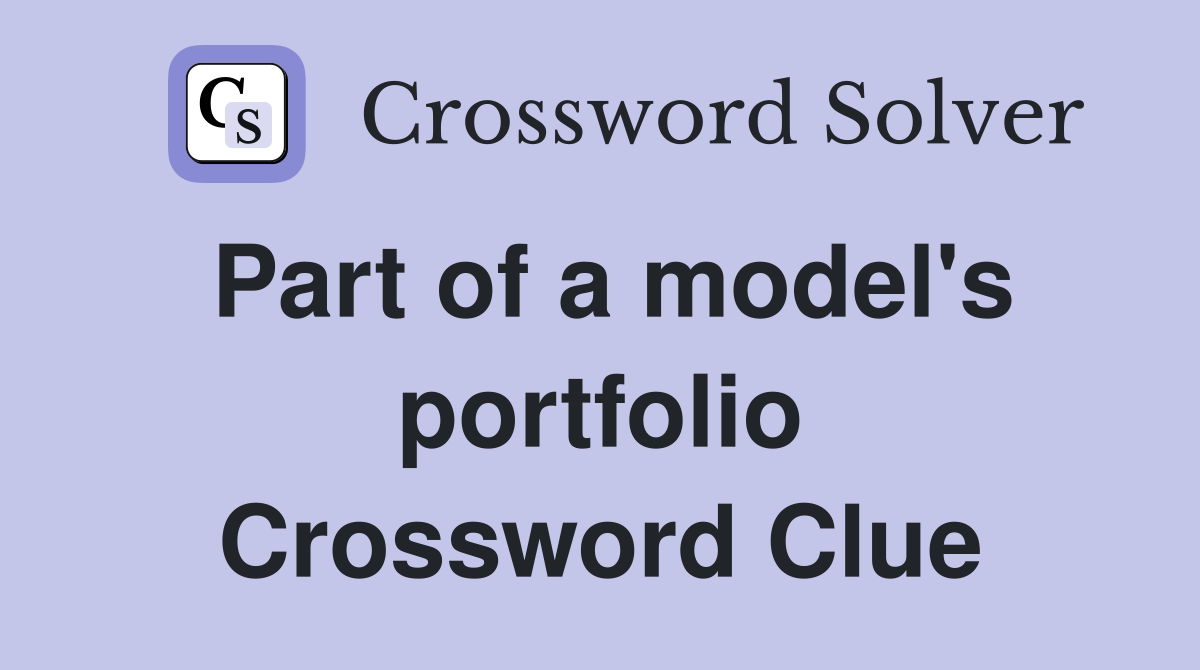 Part of a model's portfolio Crossword Clue