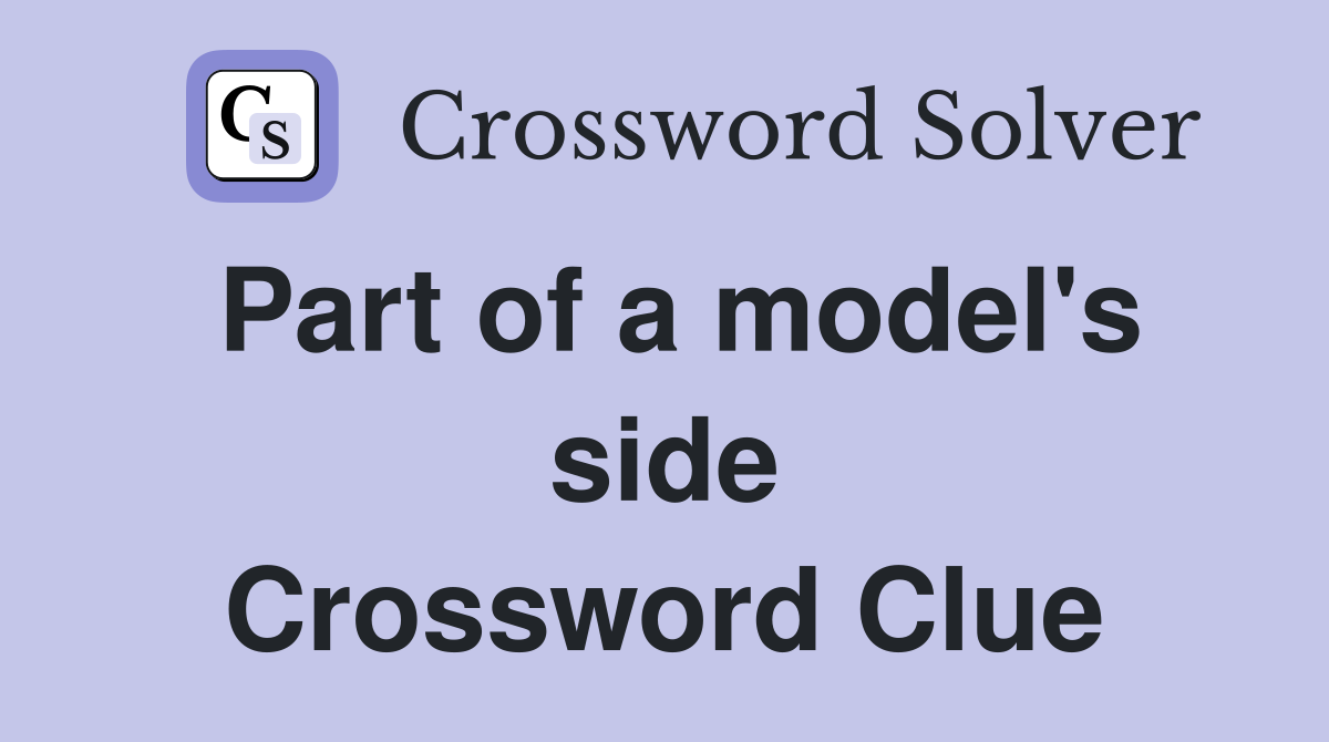 Part of a model's side Crossword Clue