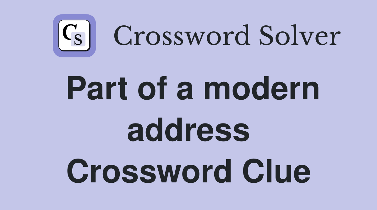 Part of a modern address Crossword Clue