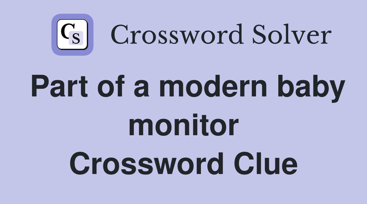 Part of a modern baby monitor Crossword Clue
