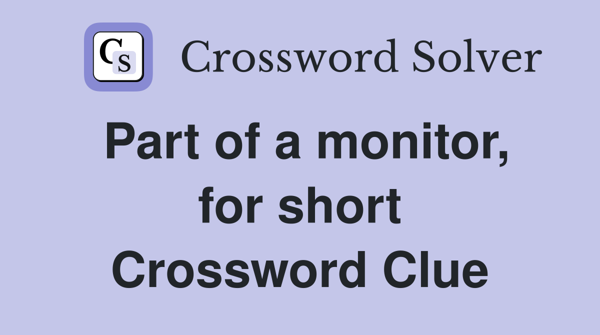 Part of a monitor, for short Crossword Clue