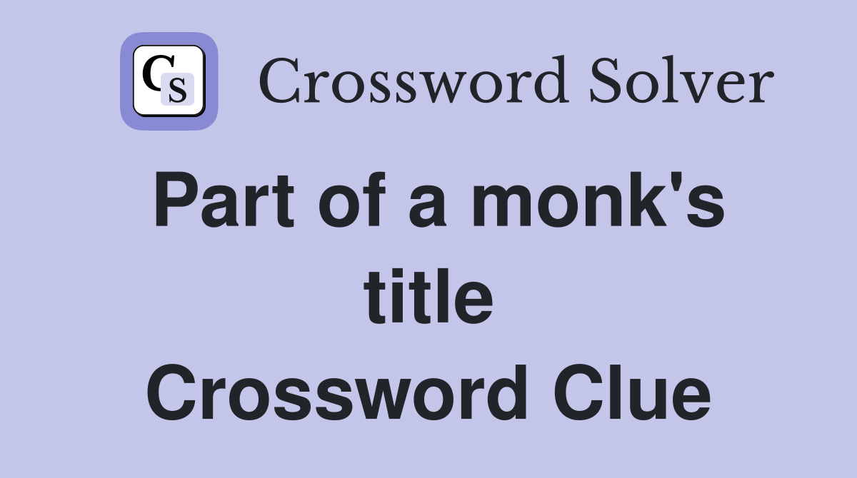 Part of a monk's title Crossword Clue
