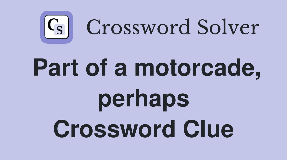 Part of a motorcade, perhaps Crossword Clue
